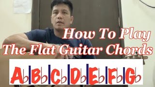 HOW TO PLAY THE FLAT GUITAR CHORDS | Ab | Bb | Cb | Db | Eb | Fb | Gb