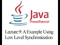Java Multithreading Lecture 9: A Worked Example Using Low Level Synchronization