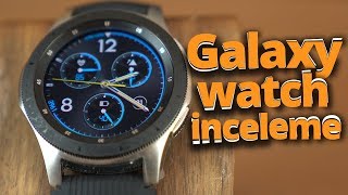 Samsung Galaxy Watch inceleme - Akıllı saatlerin kralı geldi mi?
