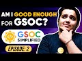 THIS is What You Need to CRACK GSoC! | Google Summer of Code 2022 | GSoC simplified Ep. 2