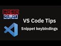 VS Code tips — Snippet keybindings