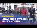 MAHKAMAH | Pengawal Keselamatan Dituduh Bunuh Ibu