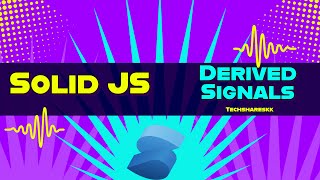 Derived Signals | Solid JS tutorials | Part 14