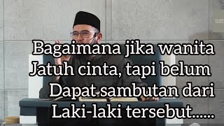 Ketika Wanita Jatuh Cinta - Ustadz Muhammad Nuzul Dzikri Hafizahullah