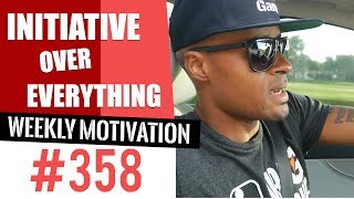 Initiative Over Everything | Weekly Motivation #358 | Dre Baldwin