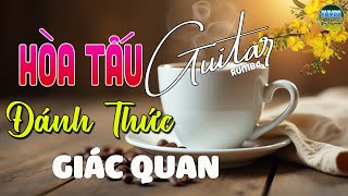 22/02 Mở Nhạc Không Lời Buổi Sáng ĐÁNH THỨC GIÁC QUAN~Hòa Tấu Guitar Rumba Nhạc Phòng Trà,Cafe Sáng