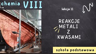 Chemia 8 [Lekcja 11  - Reakcje metali z kwasami]