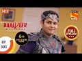 Baalveer Returns - Ep 303 - Full Episode - 18th February, 2021