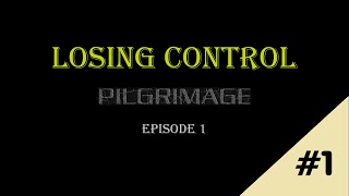 Losing Control -  Ep.1 of 6 [Arma 3] [Pilgrimage]