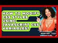 How To Modify CSS Styles Using JavaScript CSS Variables? - JavaScript Toolkit