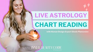 Rachele’s Live Astrology Chart Reading with Human Design Expert Gisele Plamondon