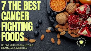 7 THE BEST CANCER FIGHTING FOODS