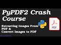 PyPDF2 Crash Course - Convert Images to PDF & Extract Images From PDF