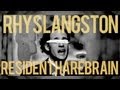 Rhys Langston - Resident Harebrain