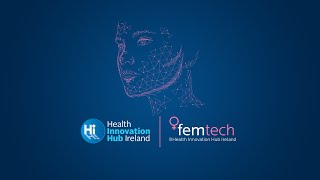Femtech @ Health Innovation Hub Ireland - Introduction