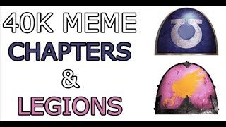 Warhammer 40K Meme -  Chapters & Legions