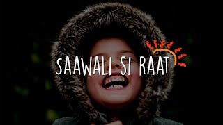 Saawali Si Raat- LYRICS