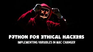 Implementing variables in Mac Changer - Python Basics - Python for ethical Hackers