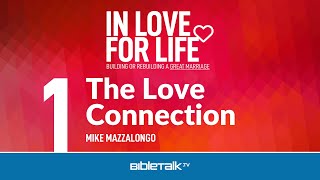 In Love for Life: Christian Marriage Help Seminar – Mike Mazzalongo | BibleTalk.tv