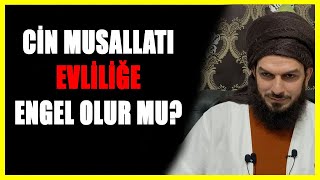 2705. CİNLER EVLİLİĞE ENGEL OLUR MU