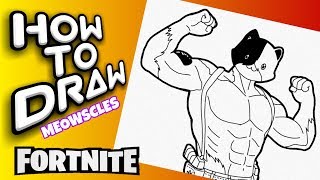 HOW TO DRAW MEOWSCLES | FORTNITE DRAWINGS