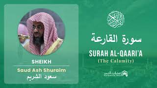 Quran 101   Surah Al Qaari'a سورة القارعة   Sheikh Saud Ash Shuraim mp4 - With English Translation