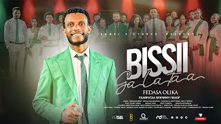 Fedasa Olika | BISSII GALATAA | New Afaan Oromo Gospel Song (Official Music Video) 2024/2017