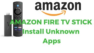 AMAZON FIRE TV STICK Install Unknown Apps