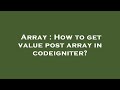 Array : How to get value post array in codeigniter?