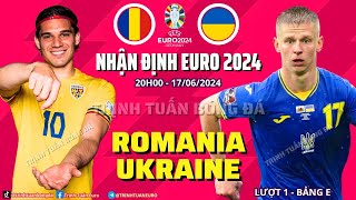 Nhận Định Romania vs Ukraine - Vượt Qua Khó Khăn 20h 17/06 Bảng E Euro 2024