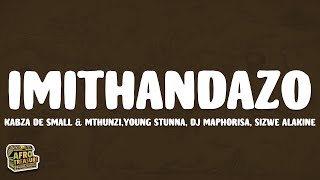 Kabza De Small \u0026 Mthunzi - Imithandazo (Lyrics) Ft. Young Stunna, DJ Maphorisa, Sizwe Alakine