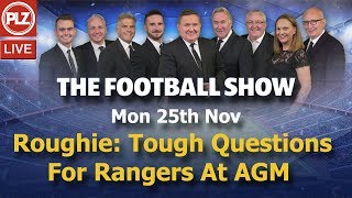 Alan Rough: Tough Questions For Rangers At AGM - The Football Show - Mon 25th Nov 2019.