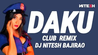 Daku - (Club Remix) l DJ Nitesh Bajirao l Remix Song