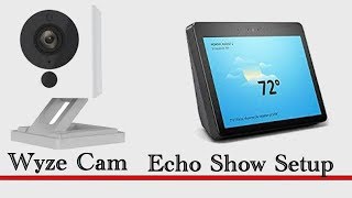Tutorial:  How to setup Wyze cam Amazon Echo  Show Setup
