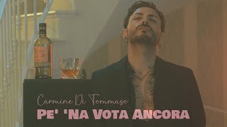 Carmine Di Tommaso - Pe' 'Na Vota Ancora (Official Video 2021)