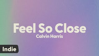 Calvin Harris - Feel So Close (lyrics)