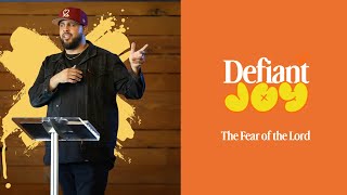 Defiant Joy: Fear of the Lord