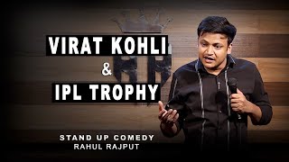 Virat Kohli & IPL Trophy || Stand up Comedy by Rahul Rajput