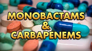 Monobactams and Carbapenems Pharmacology Explained in Details