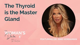 The Thyroid is the Master Gland with Dr. Amie Hornaman