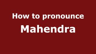 How to Pronounce Mahendra - PronounceNames.com