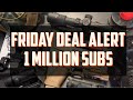 Friday Deal Alert - 1 Million Subs