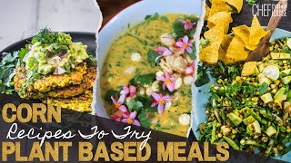 Corntastic Corn Recipes To Try At Home Healthy And Plant-Based Meals | Chef Cynthia Louise