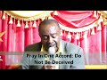 Pastor Wayne Fordyce - Pray In One Accord; Do Not Be Deceived (RECAP)