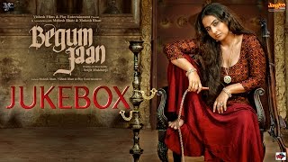Begum Jaan | Jukebox | Vidya Balan | Anu Malik | Srijit Mukherji | Bollywood Movie 2017