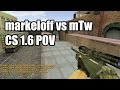 POV: markeloff vs. mTw @IEM 4 fnatic CS 1.6 Demo