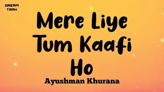 Mere Liye Tum Kaafi Ho (Lyrics) | Shubh Mangal Zyada Saavdhan | Ayushman Khurana