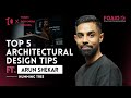 Top 5 Architectural Design Tips from Arun Shekar!