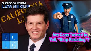Are Cops Trained to Yell, "Stop Resisting"?