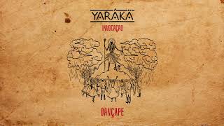 Yarákä - Dançape (Invocaçao)